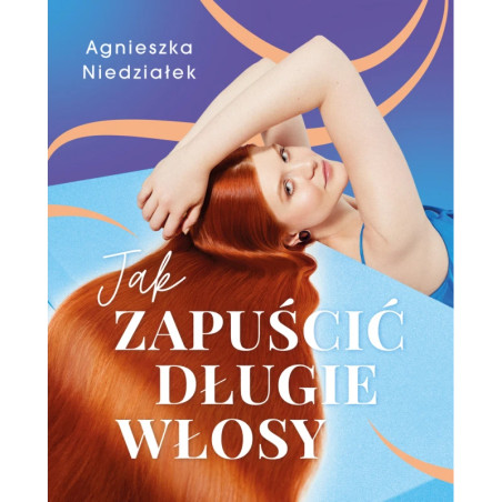 Jak zapuścić długie włosy
Agnieszka Niedziałek