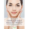 Odmładzające masaże twarzy. 
Christina Schmid