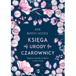 Księga Urody Czarownicy Arin Murphy-Hiscock