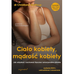 Ciało kobiety, mądrość kobiety. Jak odzyskać i zachować fizyczne i emocjonalne zdrowie
Christiane Northrup